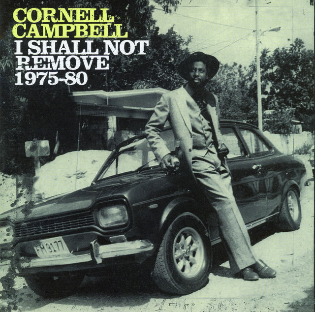 I Shall Not Remove 1975-80 - Album by Cornell Campbell | Spotify